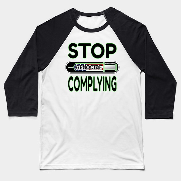 MANDATE - STOP COMPLYING - EVIDENCE OF GENOCIDE - PANDEMICTIMELINE Baseball T-Shirt by KathyNoNoise